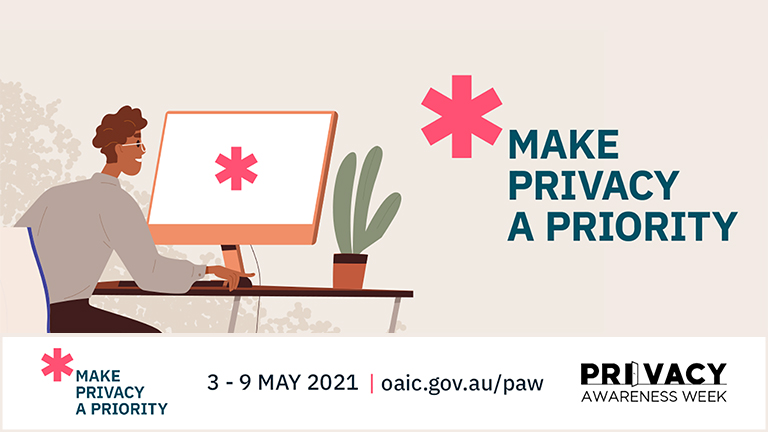 Privacy Awareness Week 2021 - Make Privacy a Priority